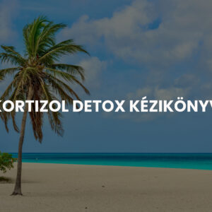 Kortizol Detox Kézikönyv